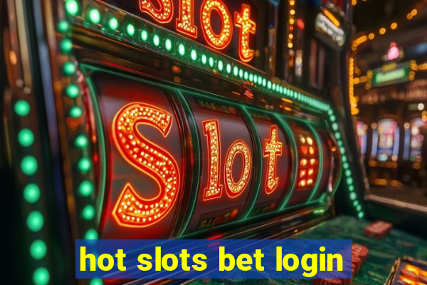 hot slots bet login